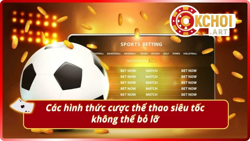 Những hình thức cược thể thao siêu tốc mới nhất